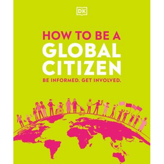 Pre-Owned How to Be a Global Citizen: Be Informed. Get Involved. (Paperback) 0744029953 9780744029956