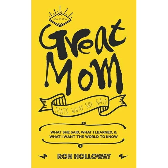 How to be a Great Mom: That's What She Said, (Paperback)