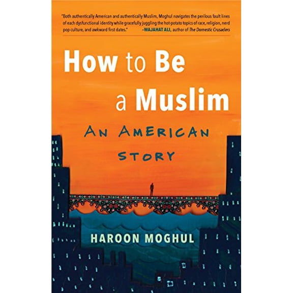Pre-Owned How to Be a Muslim: An American Story (Paperback) 0807020745 9780807020746