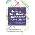 thumbnail image 1 of How to be a Peer Research Consultant : A Guide for Librarians and Students (Paperback), 1 of 1