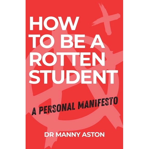 How to be a Rotten Student, (Paperback)