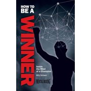 How to be a Winner Inside the Mind of a Champion, Paperback