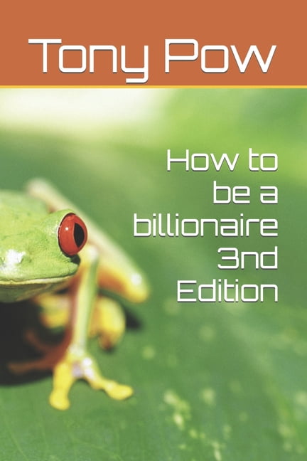 How to be a billionaire 3nd Edition (Paperback)
