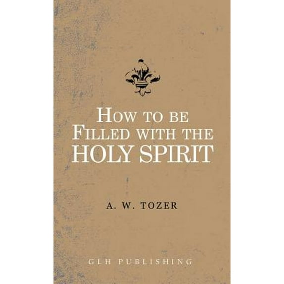 Pre-Owned How to be filled with the Holy Spirit (Paperback) 1941129846 9781941129845
