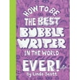 thumbnail image 1 of Pre-Owned How to Be the Best Bubblewriter in the World Ever! (Paperback) 1856697614 9781856697613, 1 of 1