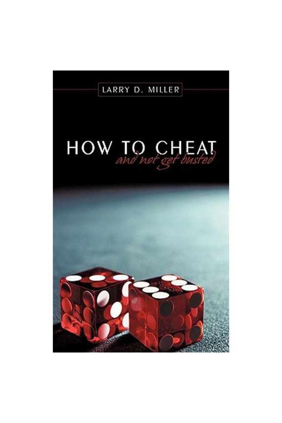 How to Cheat and Not Get Busted (Paperback) by Larry D. Miller