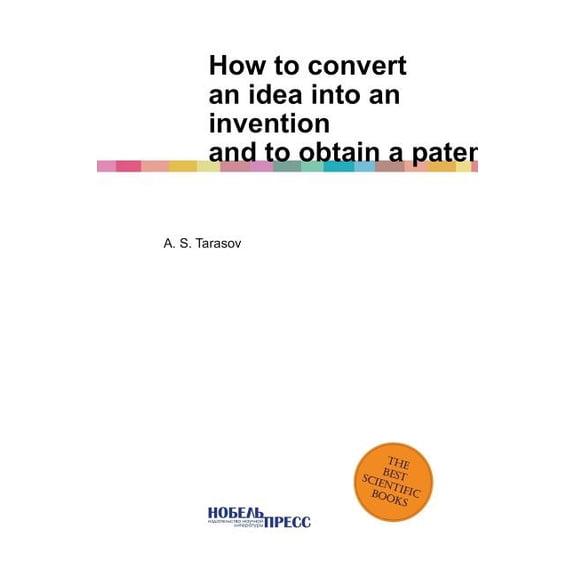 How to convert an idea into an invention and to obtain a patent (Hardcover)