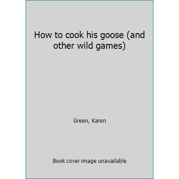 Pre-Owned How to cook his goose (and other wild games) (Hardcover) 0876911068 9780876911068
