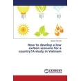 thumbnail image 1 of How to develop a low carbon scenario for a country?A study in Vietnam (Paperback), 1 of 1