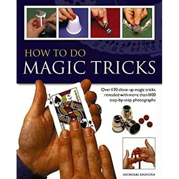 Pre-Owned How to do Magic Tricks: Over 120 Close-Up Magic Tricks Revealed With More Than 1100 Step-By-Step Photographs, 9781844778522, 1844778525, Paperback,