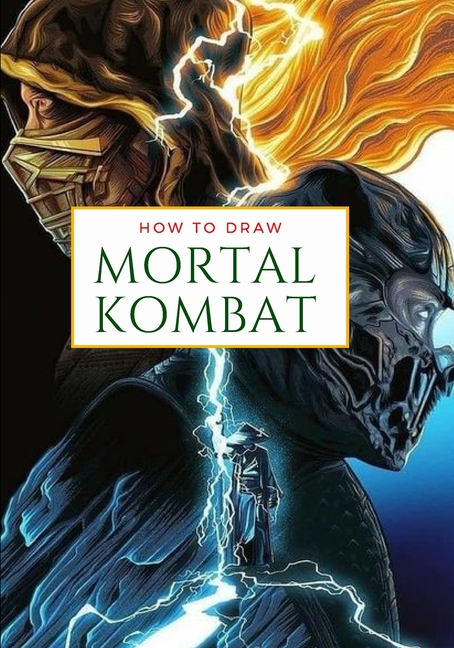 How to draw MORTAL KOMBAT : Learn to Draw For Adults (Paperback)