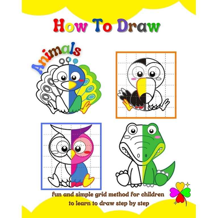 How to Draw Animals For Kids: A Fun and Simple Step-by-Step Drawing and Activity Book for Kids - A Great Book for Toddlers, Kindergarten, Preschool Children - For Girls and Boys from 4 Years Old. [Book]