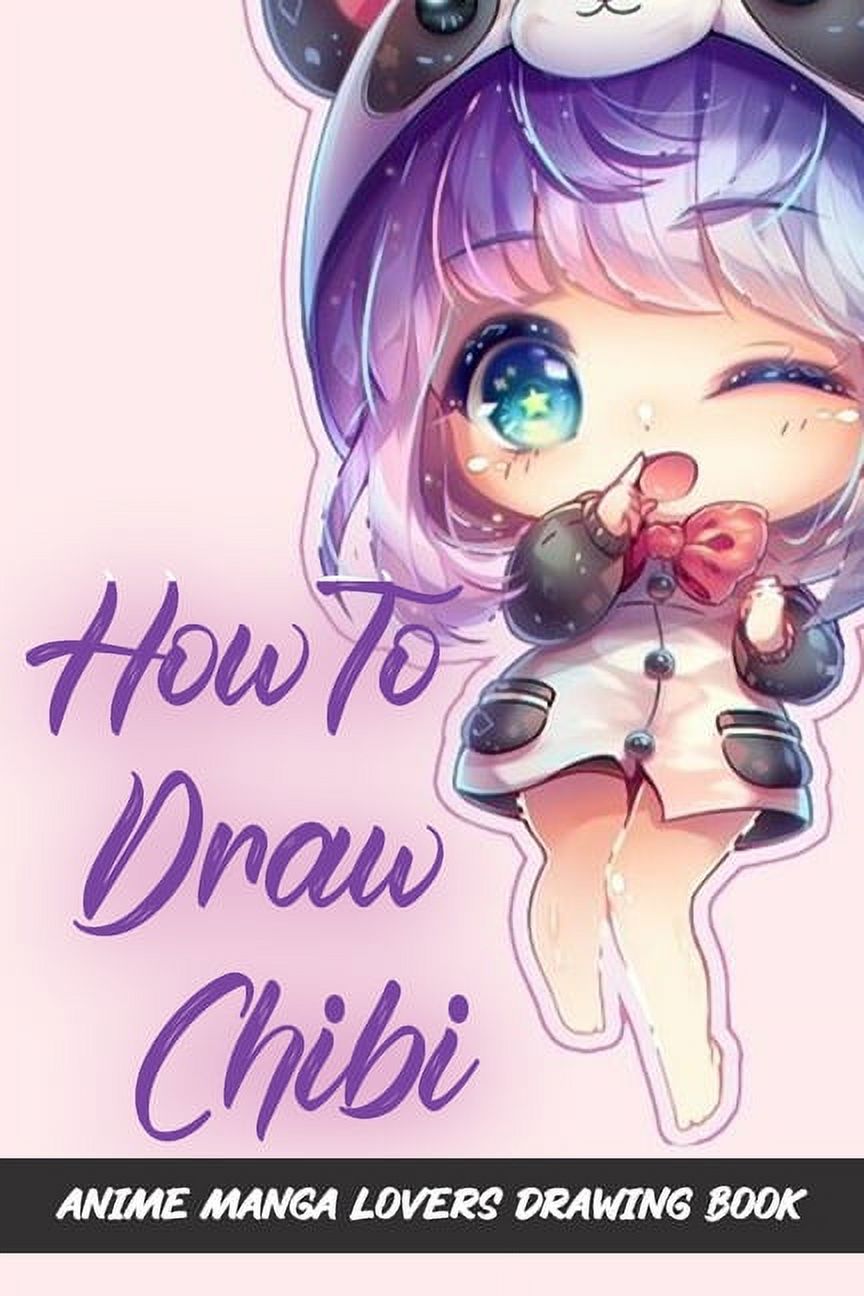 How to draw chibi anime: tutorial (Anime, Manga and Chibi lovers) Drawing  Anime Faces body / chibi anime drawing book (Paperback) - Walmart.com