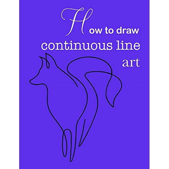 Pre-Owned How to draw continuous line art| Continuous line art practice pages step-by-step guide| How to draw continuous line art 8.5x11 62 pages Paperback