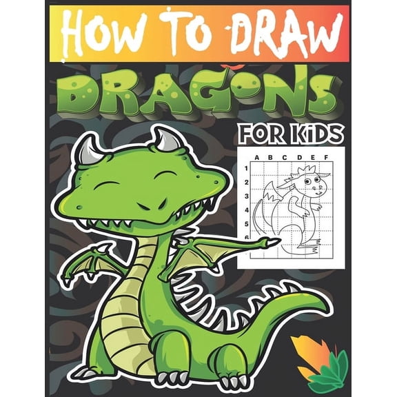 How to draw dragons for kids: Drawing Cute and Adorable Dragons Step-By-Step (learn to draw dragons for kids)., (Paperback)