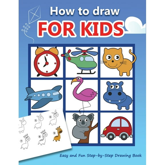 How to draw for kids: Easy and Fun Step-by-Step Drawing Book (Drawing Book for Beginners)