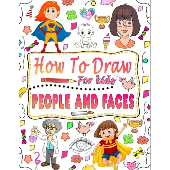 How to draw people and faces: guide to master techniques for drawing people and faces for children, (Paperback)