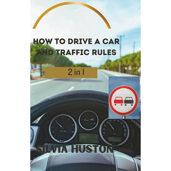 How to drive a car and Traffic Rules: A practical guide to developing essential driving skills (Paperback)