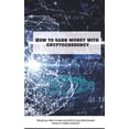 thumbnail image 1 of How to earn money with cryptocurrency (Paperback), 1 of 1