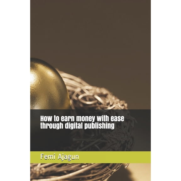 How to earn money with ease through digital publishing (Paperback)