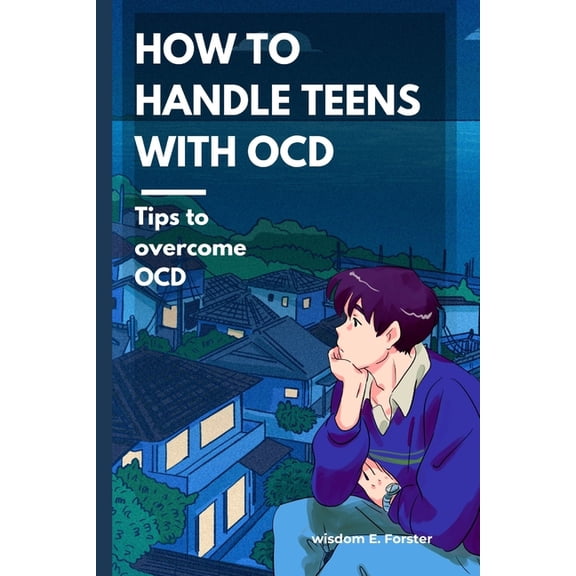How to handle teens with OCD : Tips to overcome OCD (Paperback)