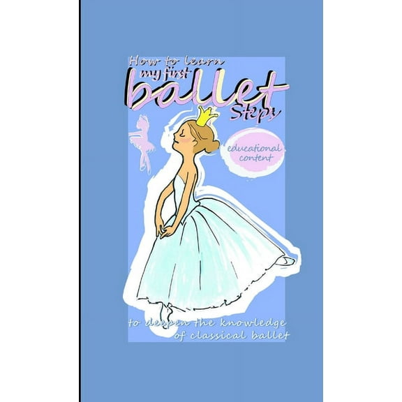 How to learn my first ballet steps, (Paperback)
