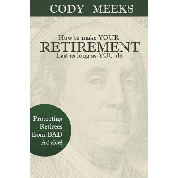 How to make YOUR RETIREMENT Last as long as YOU do (Paperback)