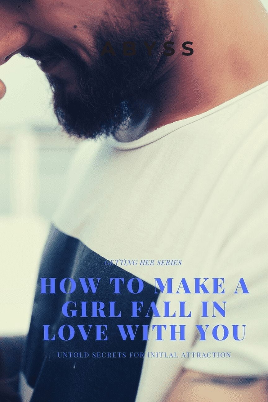 How to make a girl fall in love with you: Untold Secrets for Inital ...
