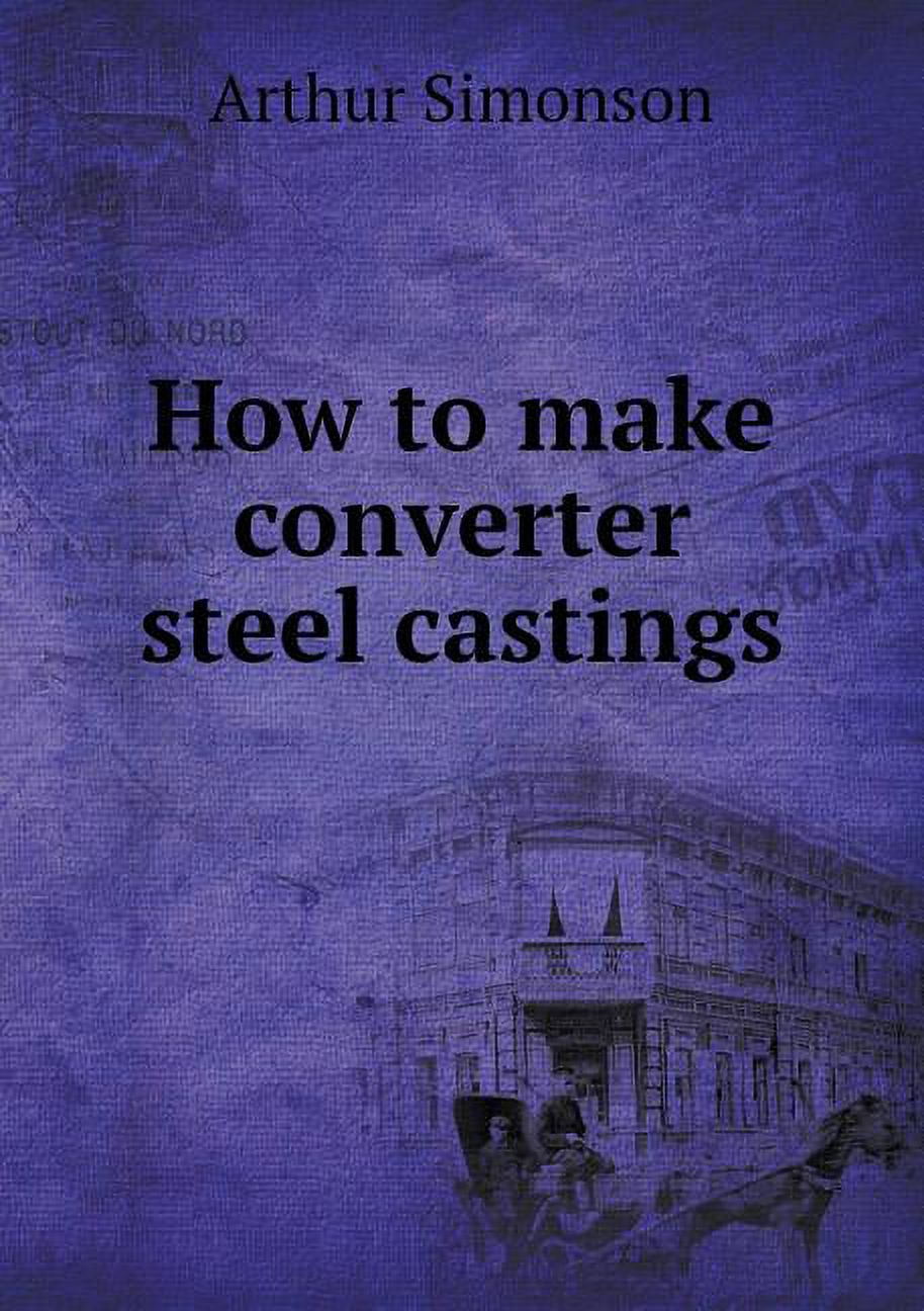 How to Make Converter Steel Castings (Paperback)