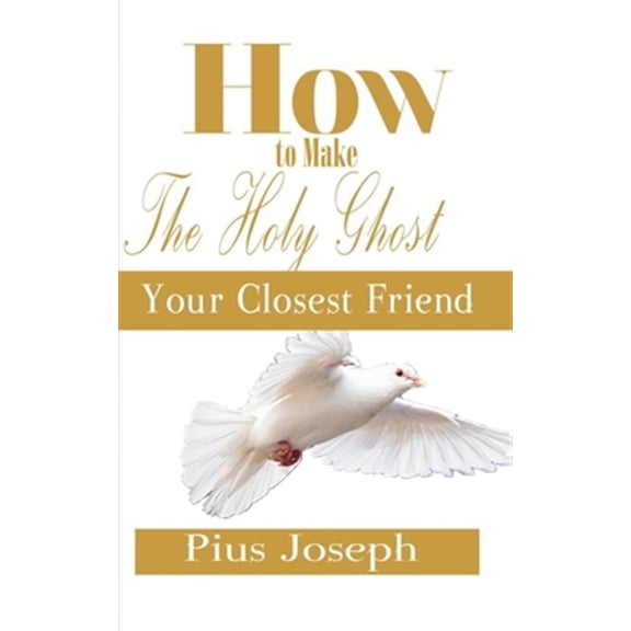 Pre-Owned How to make the Holy Ghost Your Closest Friend (Paperback) by Pius Joseph
