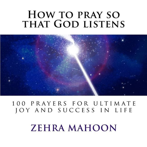 How to pray so that God listens : 100 prayers for ultimate joy and success in life (Paperback)