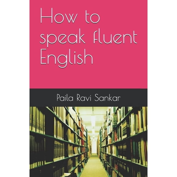How to speak fluent English, (Paperback)