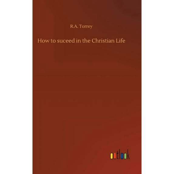 How to suceed in the Christian Life, (Hardcover)