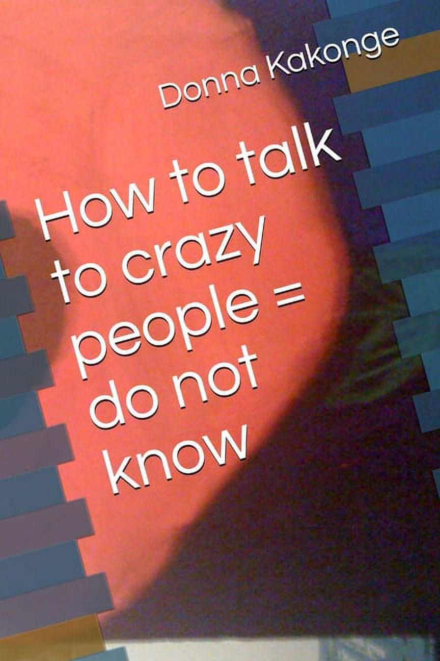 How to talk to crazy people = do not know, (Paperback)