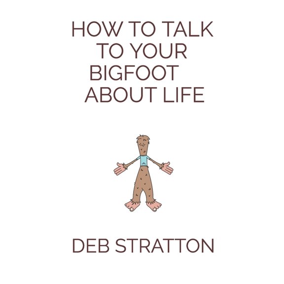 How to talk to your BIGFOOT about life (Paperback)