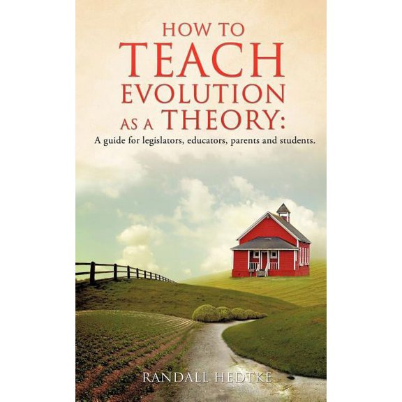 How to teach evolution as a theory: A guide for legislators, educators, parents and students., (Paperback)