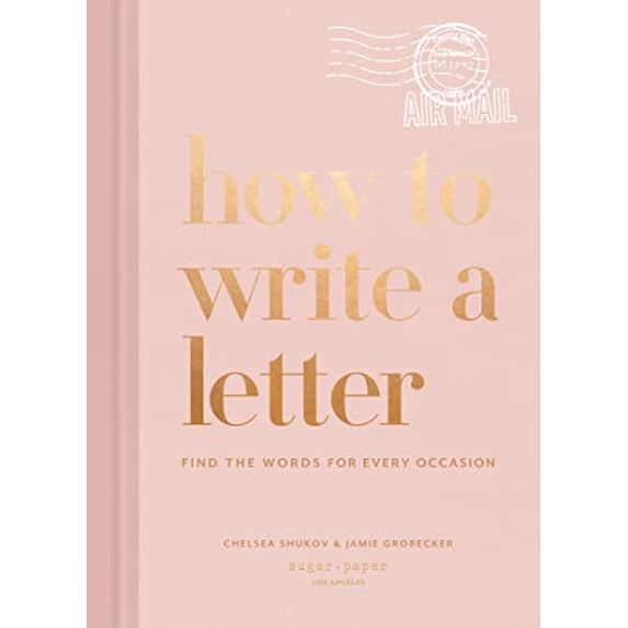 Pre-Owned How to Write a Letter: Find the Words for Every Occasion (Hardcover) 1984825909 9781984825902