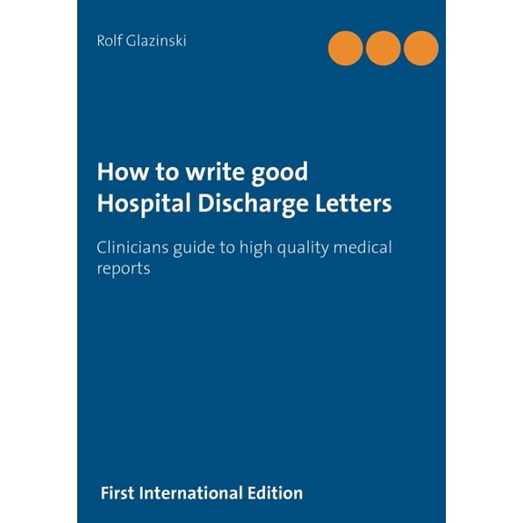 How to write good Hospital Discharge Letters: Clinicians guide to high quality medical reports, (Paperback)