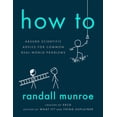 thumbnail image 1 of Pre-Owned How To: Absurd Scientific Advice for Common Real-World Problems, by Randall Munroe, (Paperback), Textbooks, English, 1 of 1