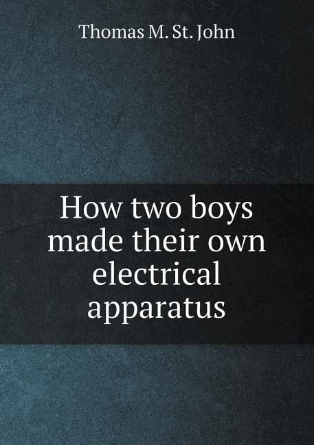 How Two Boys Made Their Own Electrical Apparatus (Paperback)