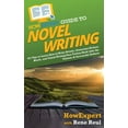 thumbnail image 1 of HowExpert Guide to Novel Writing: 101 Tips on Planning Your Fictional World, Developing Characters, Writing Your Novel, , (Hardcover), 1 of 1