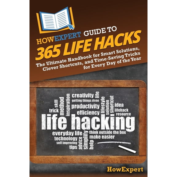HowExpert Guide to 365 Life Hacks: The Ultimate Handbook for Smart Solutions, Clever Shortcuts, and Time-Saving Tricks f, (Paperback)