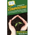 thumbnail image 1 of HowExpert Guide to Composting: Learn Everything About Bins, Compost Use, Decomposition, and Organic Waste from A to Z, (Hardcover), 1 of 1