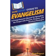 HowExpert Guide to Evangelism A Comprehensive Manual for Spreading the Gospel with Passion, Purpose, and Practical Stra, Hardcover