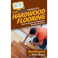 thumbnail image 1 of HowExpert Guide to Hardwood Flooring: How to Install and Maintain Hardwood Floors, (Paperback), 1 of 1
