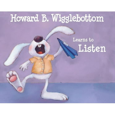 Howard B. Wigglebottom Learns to Listen (Hardcover)