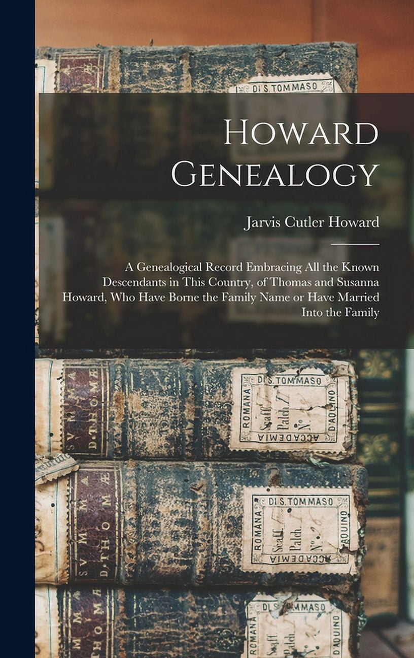 Howard Genealogy: A Genealogical Record Embracing all the Known ...