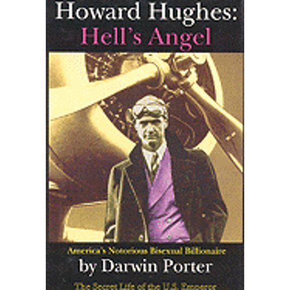 Pre-Owned Howard Hughes, Hell's Angel: America's Notorious Bisexual Billionaire. The Secret Life of the U.S. Emperor (Hardcover) 0974811815 9780974811819