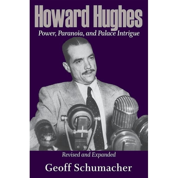 Howard Hughes : Power, Paranoia, and Palace Intrigue, Revised and Expanded (Paperback)