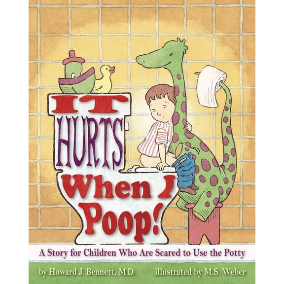 Howard J Bennett; Michael S Weber: It Hurts When I Poop!, Book 1 (Paperback)